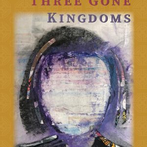 Daughter of Three Gone Kingdoms