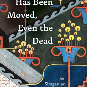 Everything Has Been Moved, Even the Dead